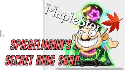 Maplestory spiegelmann and the secret ring shop - v.244 - Spiegelmann and the Secret Ring Shop. As many know, event rings play a huge role in MapleStory. Some players want meso and drop rings for their main characters while others want rings to gear up their mule characters. Maybe you're starting anew and need some rings to give you the boost you need. Well, Spiegelmann has what you need in ...